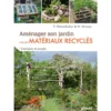 Aménager son jardin avec des matériaux recyclés. Editions Ulmer