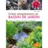 Créer Simplement un Bassin de Jardin 144 pages Éditions Eugène ULMER