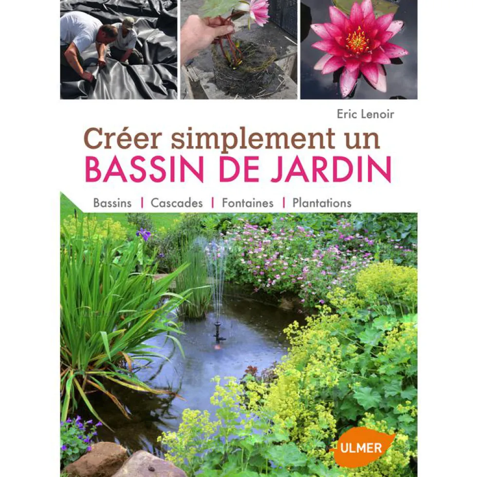Créer Simplement un Bassin de Jardin 144 pages Éditions Eugène ULMER
