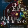 Livre Chips de Dahlias et Muffins aux coquelicots aux Éditions Ulmer - 352 pages