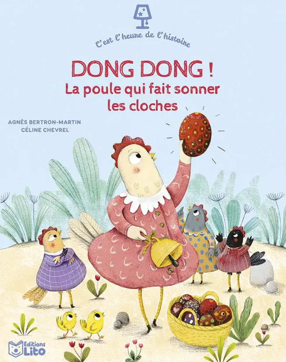 Livre "Dong dong ! La poule qui fait sonner les cloches" aux Éditions Lito collection C’est l’heure de l’histoire
