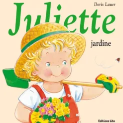Livre pour enfants Juliette jardine éditions Lito